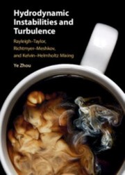 Cover of: Hydrodynamic Instabilities and Turbulence: Rayleigh-Taylor, Richtmyer-Meshkov, and Kelvin-Helmholtz Mixing