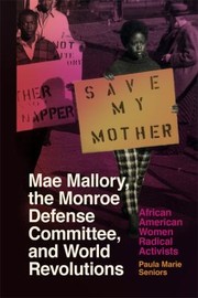 Cover of: Mae Mallory, the Monroe Defense Committee, and World Revolutions: African American Women Radical Activists