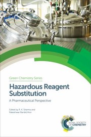 Cover of: Hazardous Reagent Substitution by Rakesh Kumar Sharma, Rakeshwar Bandichhor, Rakesh Kumar Sharma, Rakeshwar Bandichhor