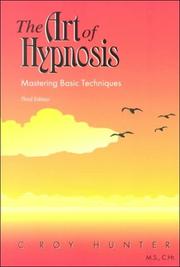 Cover of: The art of hypnosis by C. Roy Hunter