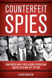 Cover of: Counterfeit Spies: How World War II Intelligence Operations Shaped Cold War Spy Fiction