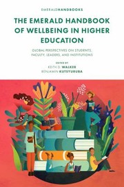 Cover of: Emerald Handbook of Wellbeing in Higher Education: Global Perspectives on Students, Faculty, Leaders, and Institutions