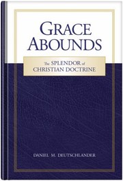 Cover of: Grace abounds: the splendor of Christian doctrine