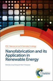 Cover of: Nanofabrication and Its Application in Renewable Energy by Navin Manjooran, Bin Yang, Jing Zhang, Gang Zhang, Navin Manjooran, Bin Yang, Jing Zhang, Gang Zhang, Gang Zhang