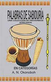 Cover of: Palabras de Sabiduría: Una Colección de Proverbios Africanos en Categorías