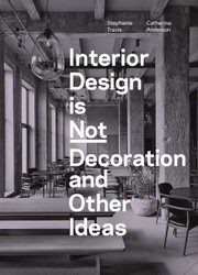 Cover of: Interior Design Is Not Decoration: And Other Ideas