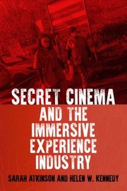 Cover of: Secret Cinema and the Immersive Experience Industry