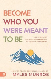 Cover of: Become Who You Were Born to Be: A Guided Journal to Fulfilling Your Purpose and Maximizing Your Potential