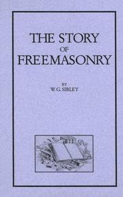 Cover of: The Story of Freemasonry by William G. Sibley