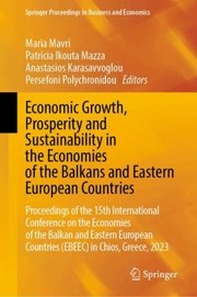 Cover of: Economic Growth, Prosperity and Sustainability in the Economies of the Balkans and Eastern European Countries: Proceedings of the 15th International Conference on the Economies of the Balkan and Eastern European Countries  in Chios, Greece 2023