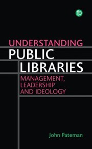 Cover of: Understanding Public Libraries: Strategy, Leadership, Ideology