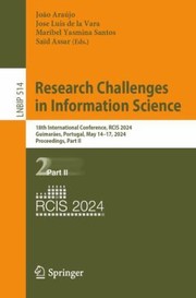 Cover of: Research Challenges in Information Science: 18th International Conference, RCIS 2024, Guimarães, Portugal, May 14-17, 2024, Proceedings, Part II