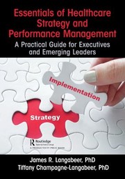 Cover of: Essentials of Healthcare Strategy and Performance Management: A Practical Guide for Executives and Emerging Leaders