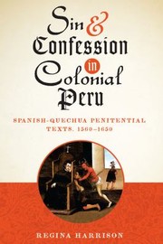 Cover of: Sin and Confession in Colonial Peru: Spanish-Quechua Penitential Texts, 1560-1650