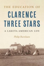 Cover of: Education of Clarence Three Stars by Philip Burnham