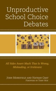 Cover of: Unproductive School Choice Debate: All Sides Assert Much That Is Wrong, Misleading, or Irrelevant