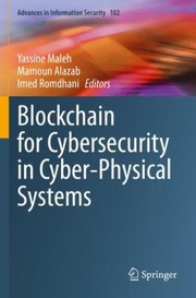 Cover of: Blockchain for Cybersecurity in Cyber-Physical Systems