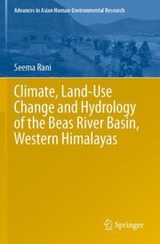 Cover of: Climate, Land-Use Change and Hydrology of the Beas River Basin, Western Himalayas