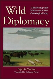 Cover of: Wild Diplomacy: Cohabiting with Wolves on a New Ontological Map