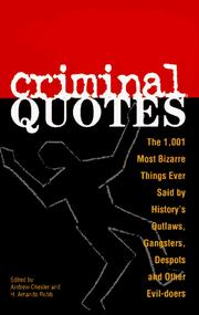 Cover of: Criminal Quotes: The 1,001 Most Bizarre Things Ever Said by History's Outlaws, Gangsters, Despots and Other Evil-Doers
