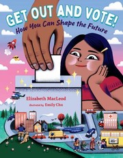 Cover of: Get Out and Vote!: How You Can Shape the Future