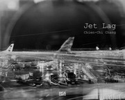 Jet Lag by Chien-Chi Chang, Anna-Patricia Kahn