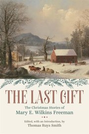 Cover of: Last Gift: The Christmas Stories of Mary E. Wilkins Freeman