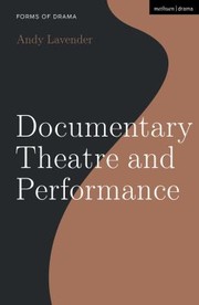 Cover of: Documentary Theatre and Performance by Andy Lavender, Simon Shepherd