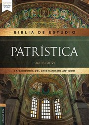 Cover of: Biblia de Estudio Patrística, Siglos I Al VI: La Sabiduría Del Cristianismo Antiguo, Siglos I Al VI