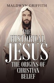 Cover of: Historical Jesus: the Origins of Christian Belief