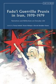 Cover of: Fada'i Guerrilla Praxis in Iran, 1970 - 1979: Narratives and Reflections on Everyday Life