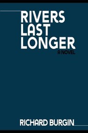 Cover of: Rivers Last Longer by Richard Weston Burgin