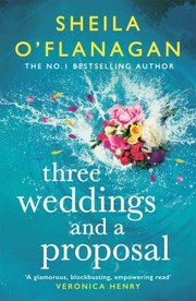 Cover of: Three Weddings and a Proposal: One Summer, Three Weddings, and the Shocking Phone Call That Changes Everything ...