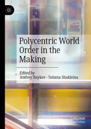 Cover of: Polycentric World Order in the Making