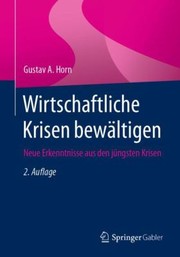 Cover of: Wirtschaftliche Krisen Bewältigen: Neue Erkenntnisse Aus Den Jüngsten Krisen