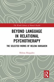 Cover of: Beyond Language in Relational Psychotherapy: The Selected Works of Helena Hargaden