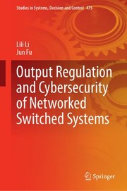 Cover of: Output Regulation and Cybersecurity of Networked Switched Systems