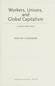 Cover of: Workers, unions, and global capitalism: lessons from India