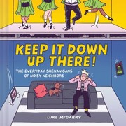 Front cover of Keep It down up There! by Luke McGarry