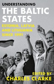 Cover of: Understanding the Baltic States: Estonia, Latvia and Lithuania Since 1991