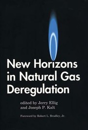 Cover of: New Horizons in Natural Gas Deregulation by Jerome Ellig, Joseph P. Kalt, Jerome R. Ellig, Joseph P. Kalt