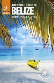 Cover of: The rough guide to Belize with Tikal & Flores