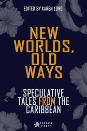 Cover of: New Worlds, Old Ways: Speculative Tales from the Caribbean