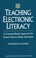 Cover of: Teaching Electronic Literacy : a Concepts-Based Approach for School Library Media Specialists