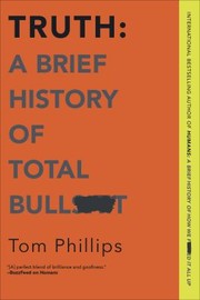 Cover of: Truth: a Brief History of Total Bullsh*t