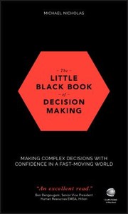 Cover of: Little Black Book of Decision Making: Making Complex Decisions with Confidence in a Fast-Moving World