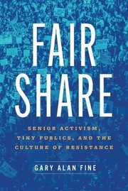 Cover of: Fair Share: Senior Activism, Tiny Publics, and the Culture of Resistance