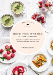 Cover of: Feeding Women of the Bible, Feeding Ourselves: A Jewish Food Hero Cookbook