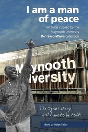 Cover of: I Am a Man of Peace: Writings Inspired by the Maynooth University Ken Saro-Wiwa