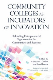 Cover of: Community Colleges As Incubators of Innovation: Unleashing Entrepreneurial Opportunities for Communities and Students